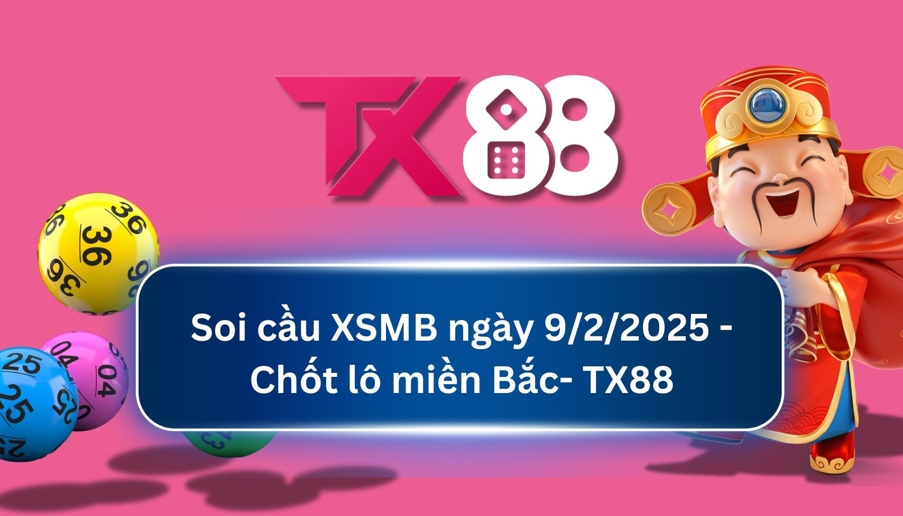 TX88 Soi Cầu XSMB 09/02/2025: Chọn số tài lộc cùng TX88