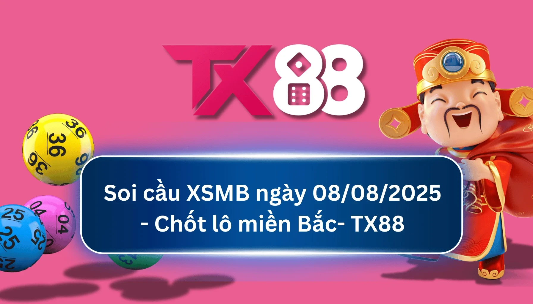 TX88 Soi Cầu XSMB 08/08/2025: Chọn số tài lộc cùng TX88